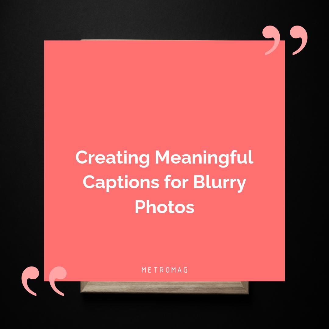 Creating Meaningful Captions for Blurry Photos