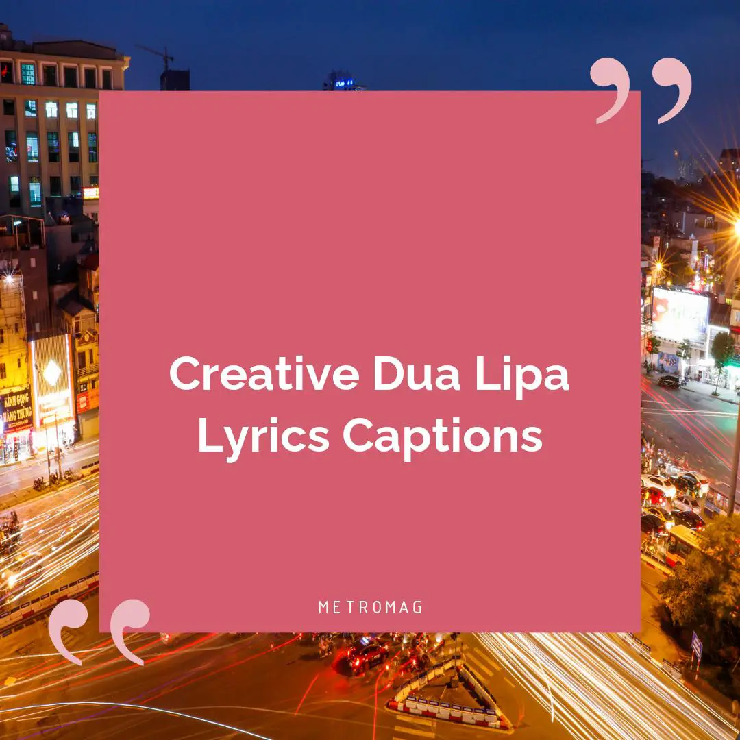 Creative Dua Lipa Lyrics Captions