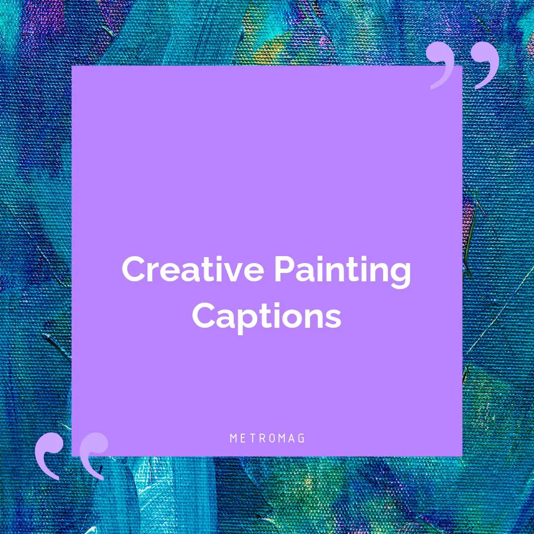 Creative Painting Captions