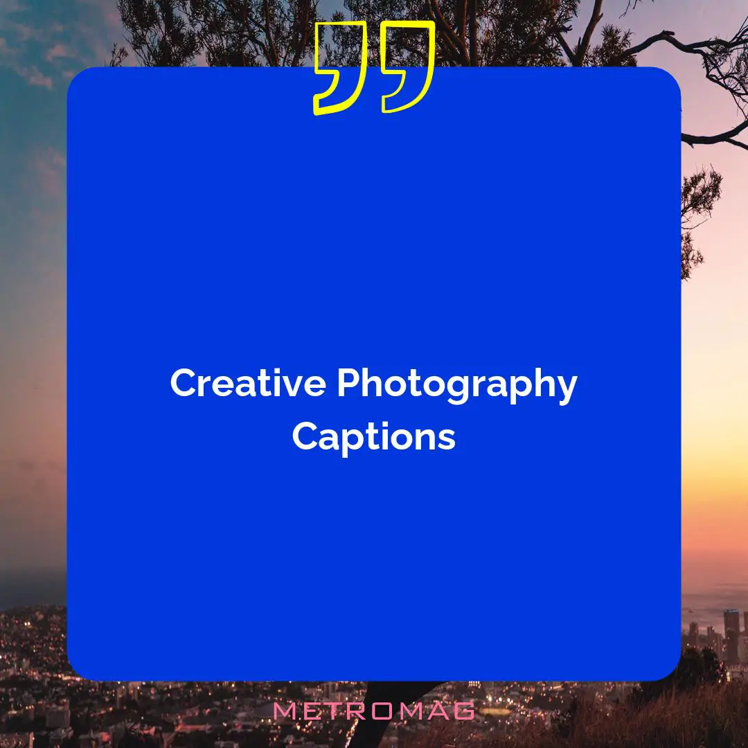 Creative Photography Captions