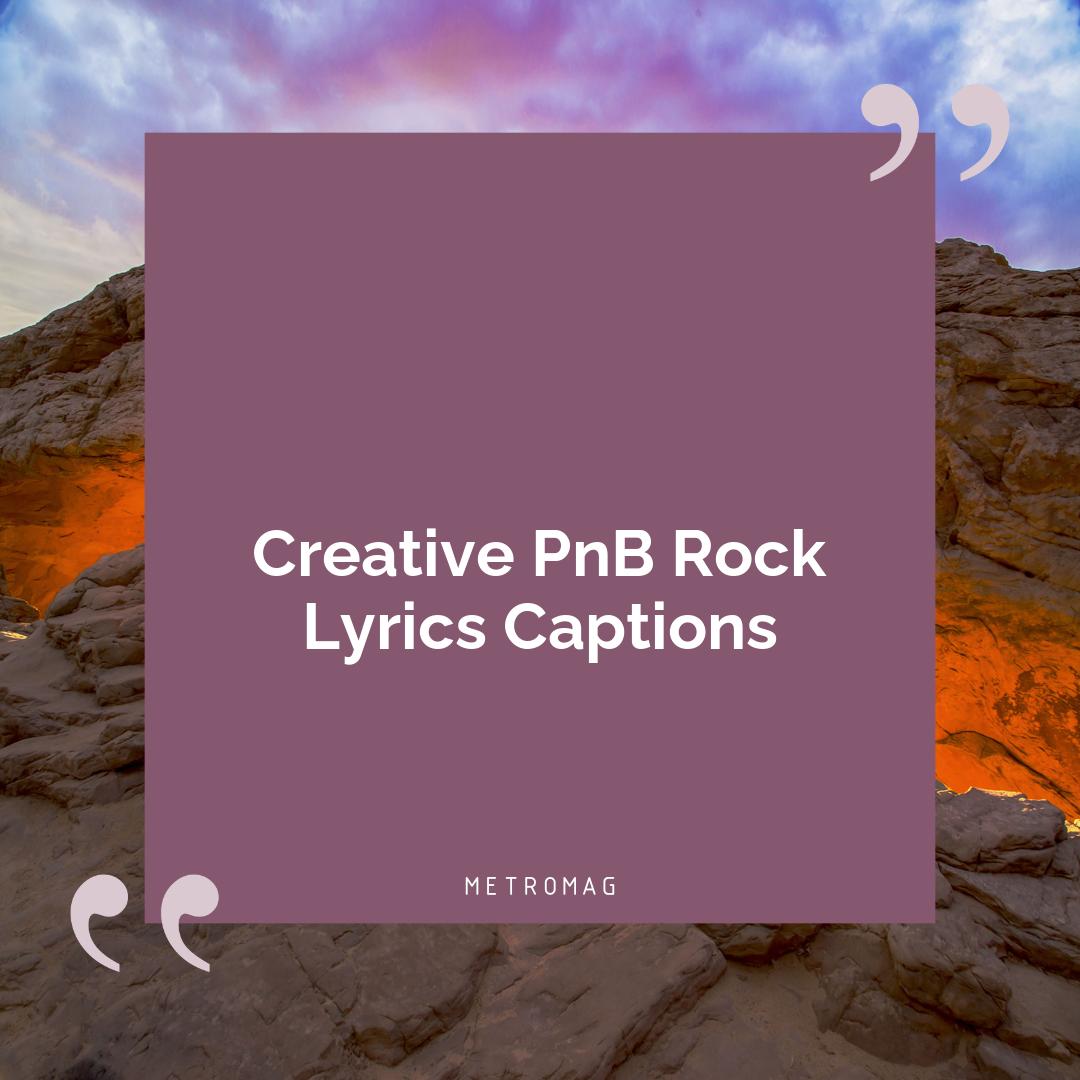 Creative PnB Rock Lyrics Captions