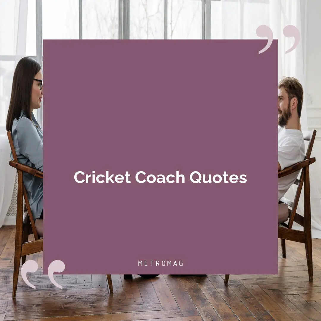 Cricket Coach Quotes
