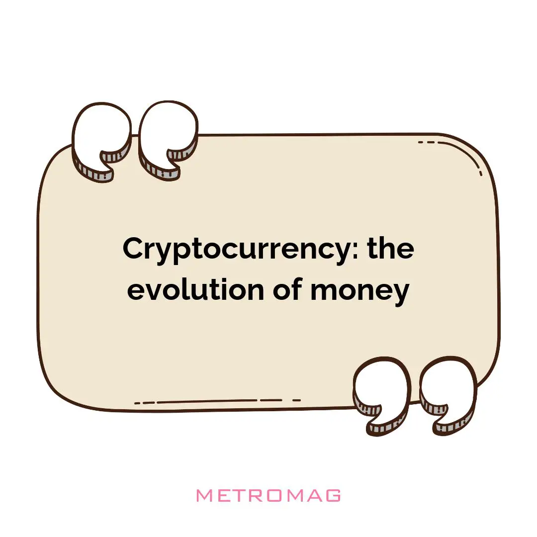 Cryptocurrency: the evolution of money