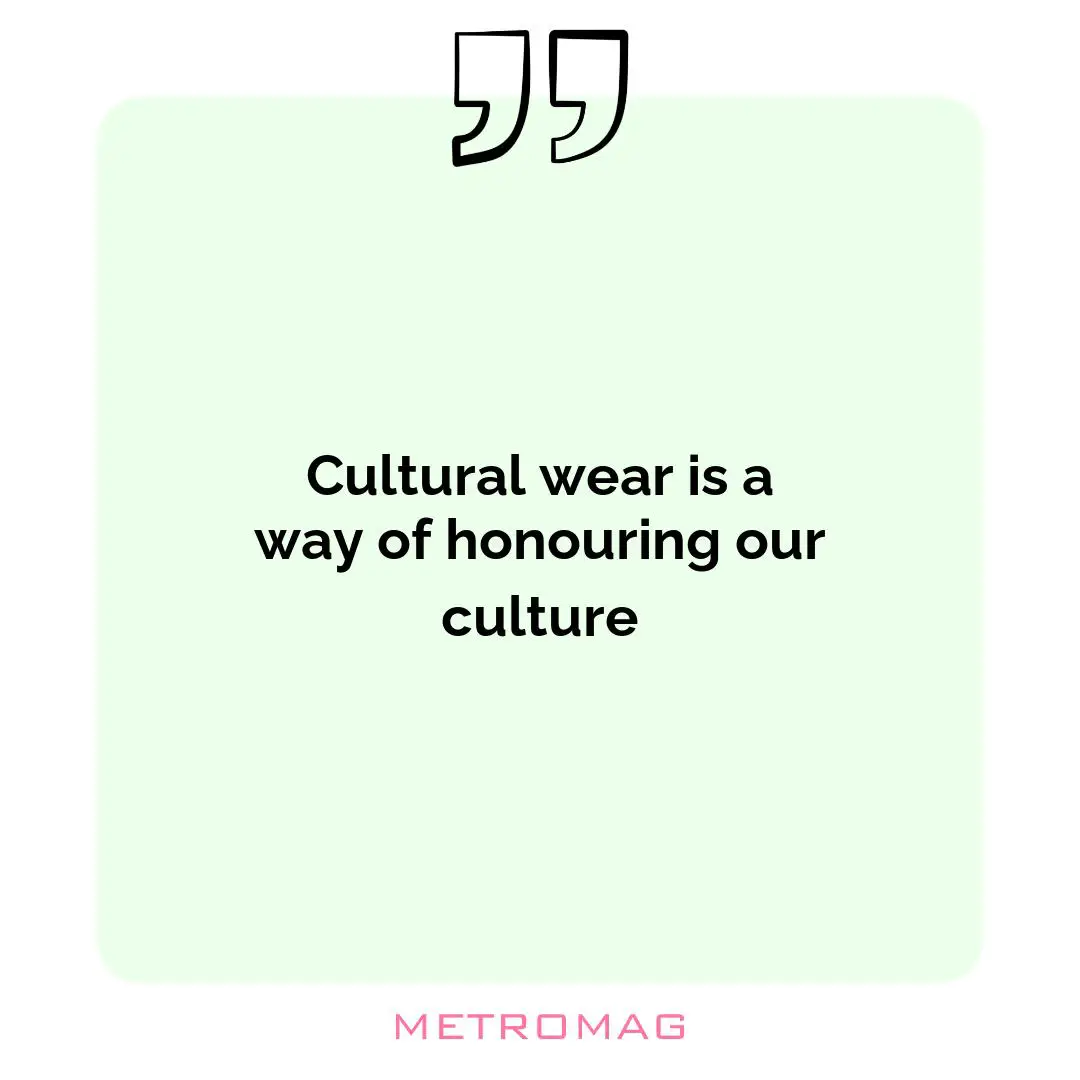 Cultural wear is a way of honouring our culture