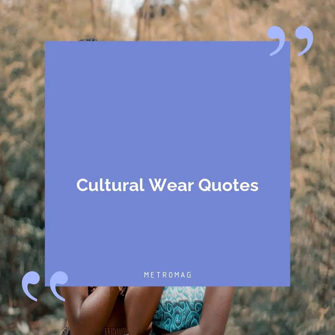 Cultural Wear Quotes