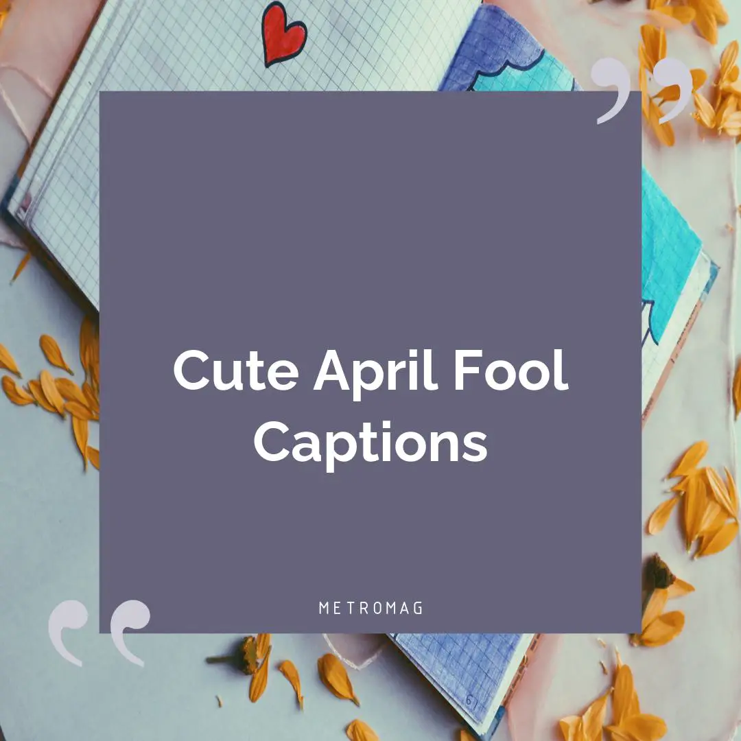 Cute April Fool Captions