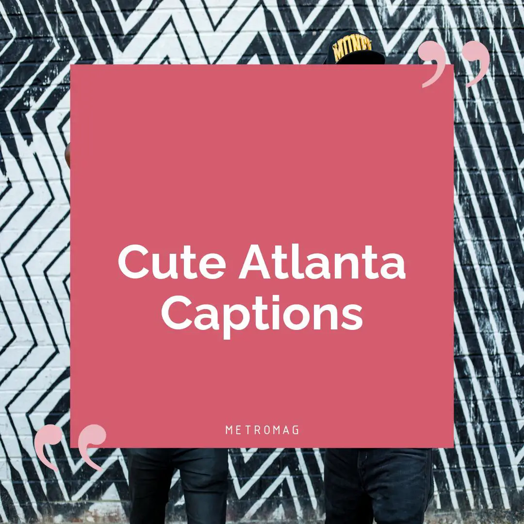 Cute Atlanta Captions