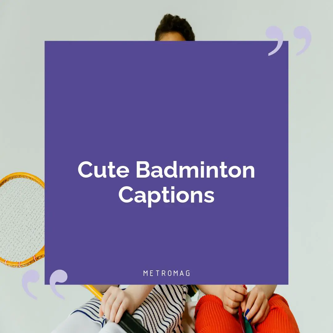 Cute Badminton Captions