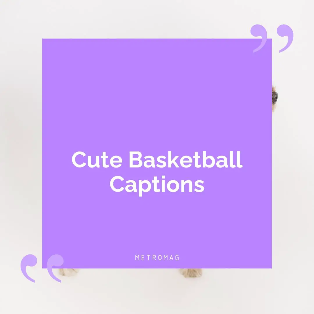 Cute Basketball Captions