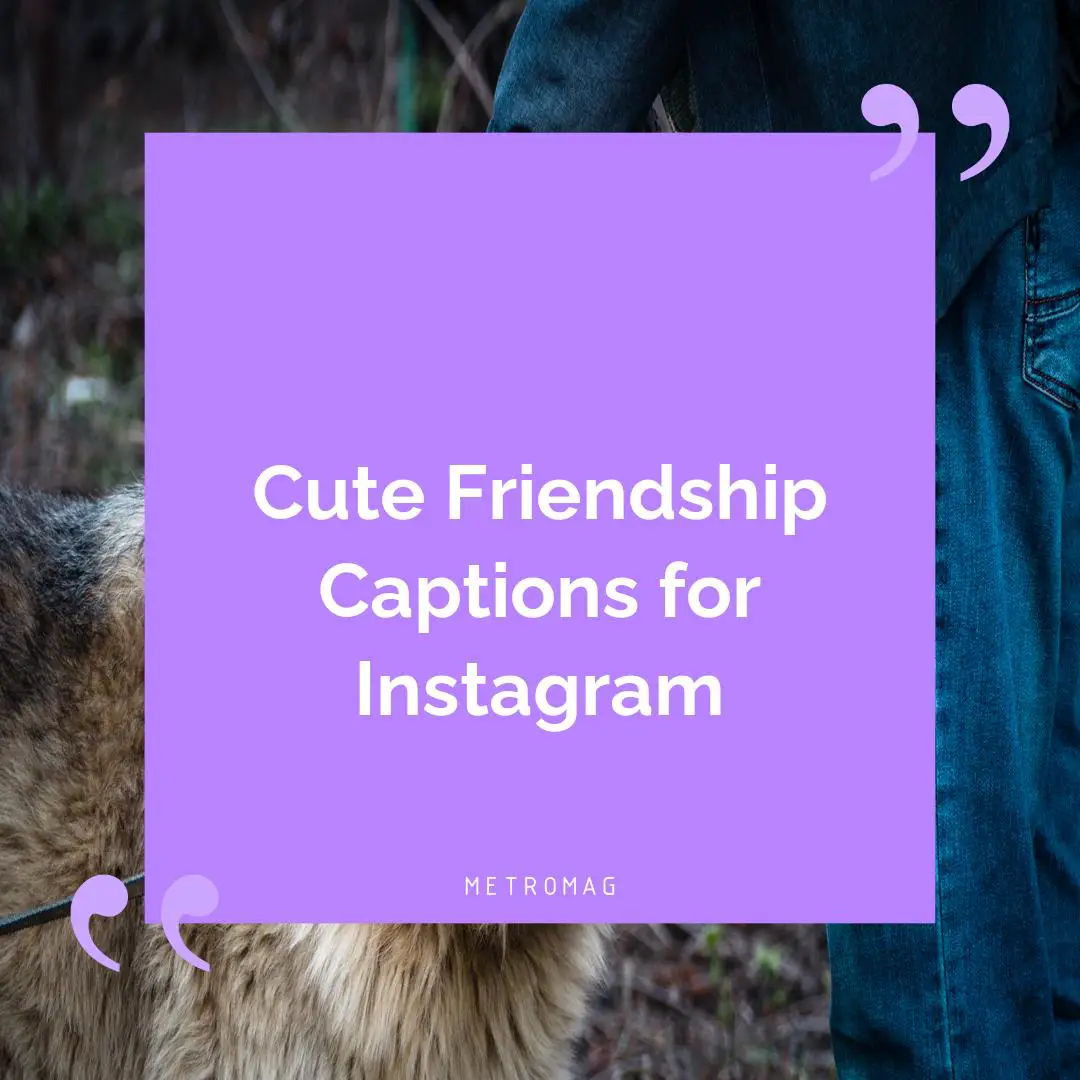 Cute Friendship Captions for Instagram