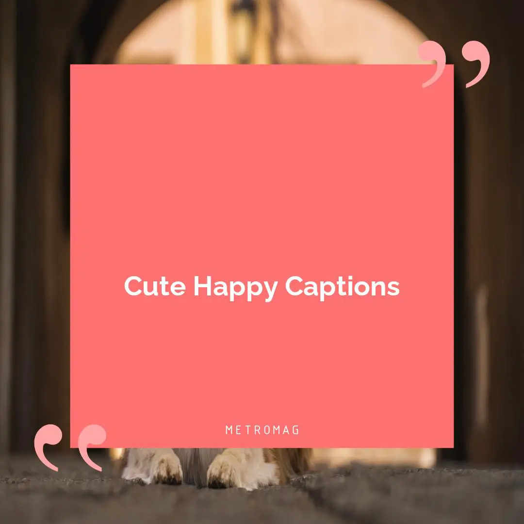 Cute Happy Captions