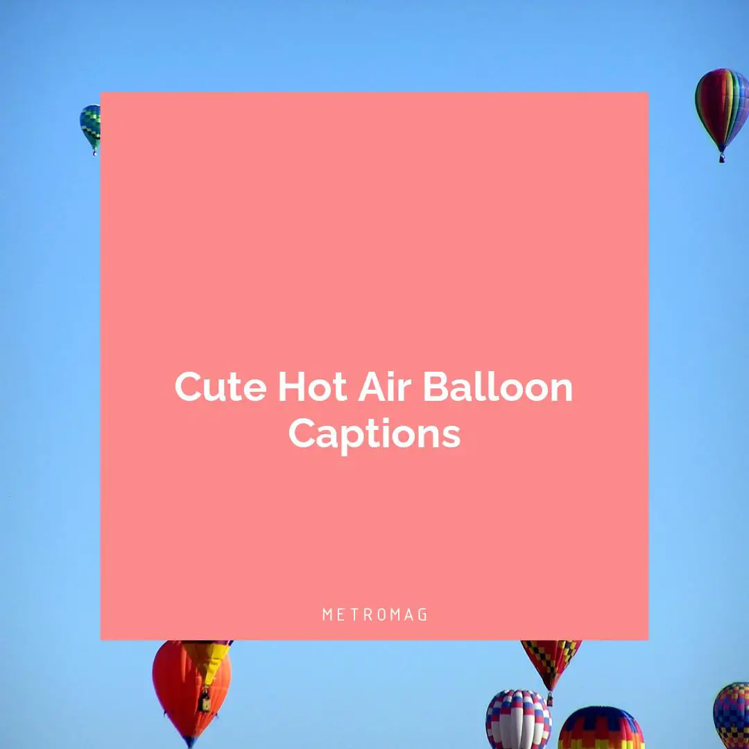 Cute Hot Air Balloon Captions