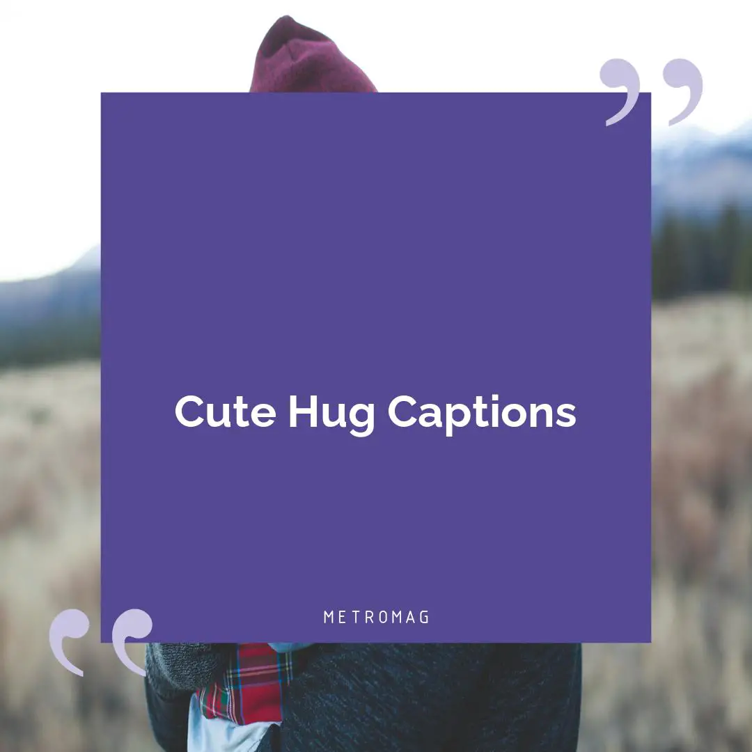 Cute Hug Captions