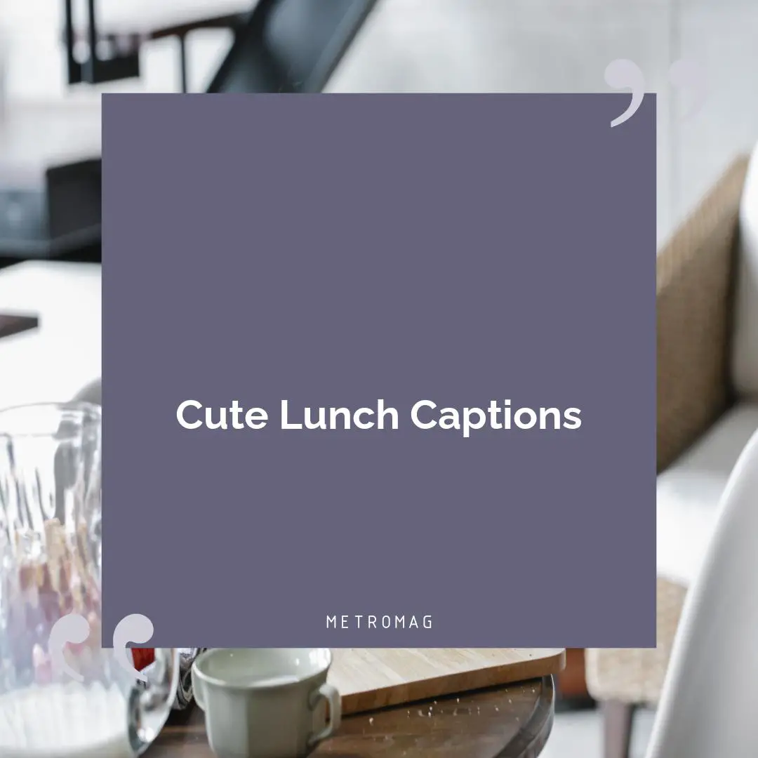Cute Lunch Captions
