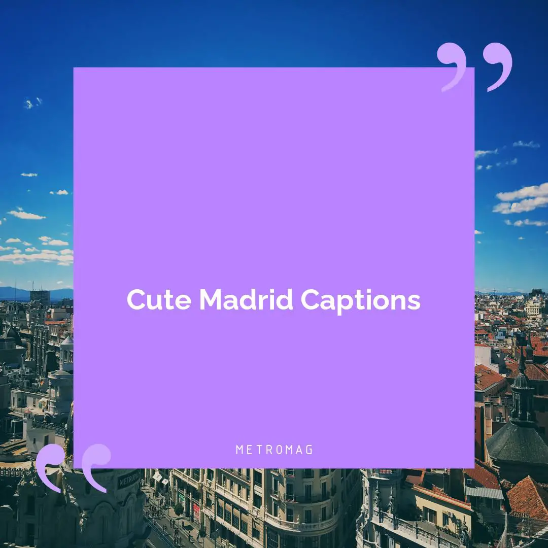 Cute Madrid Captions