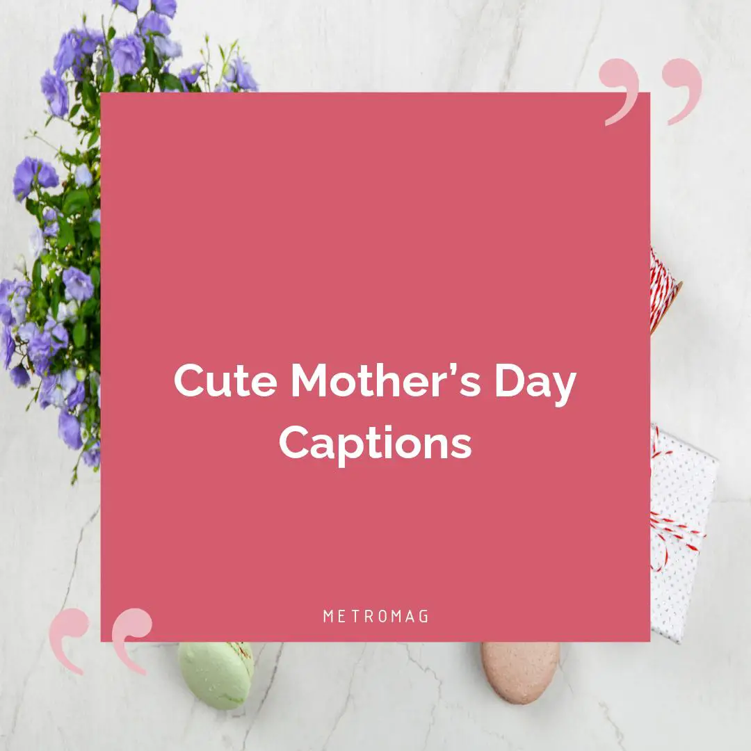 Cute Mother’s Day Captions