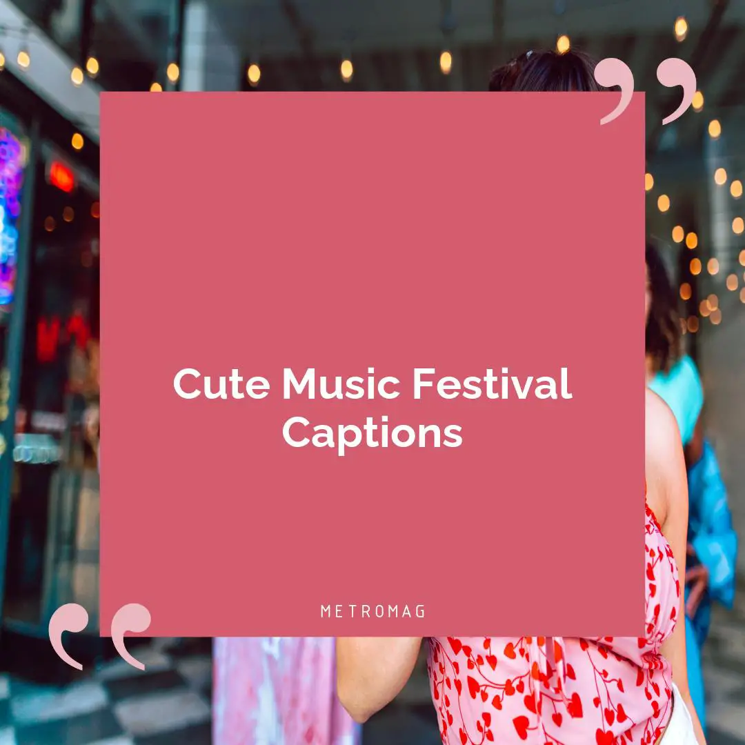 Cute Music Festival Captions