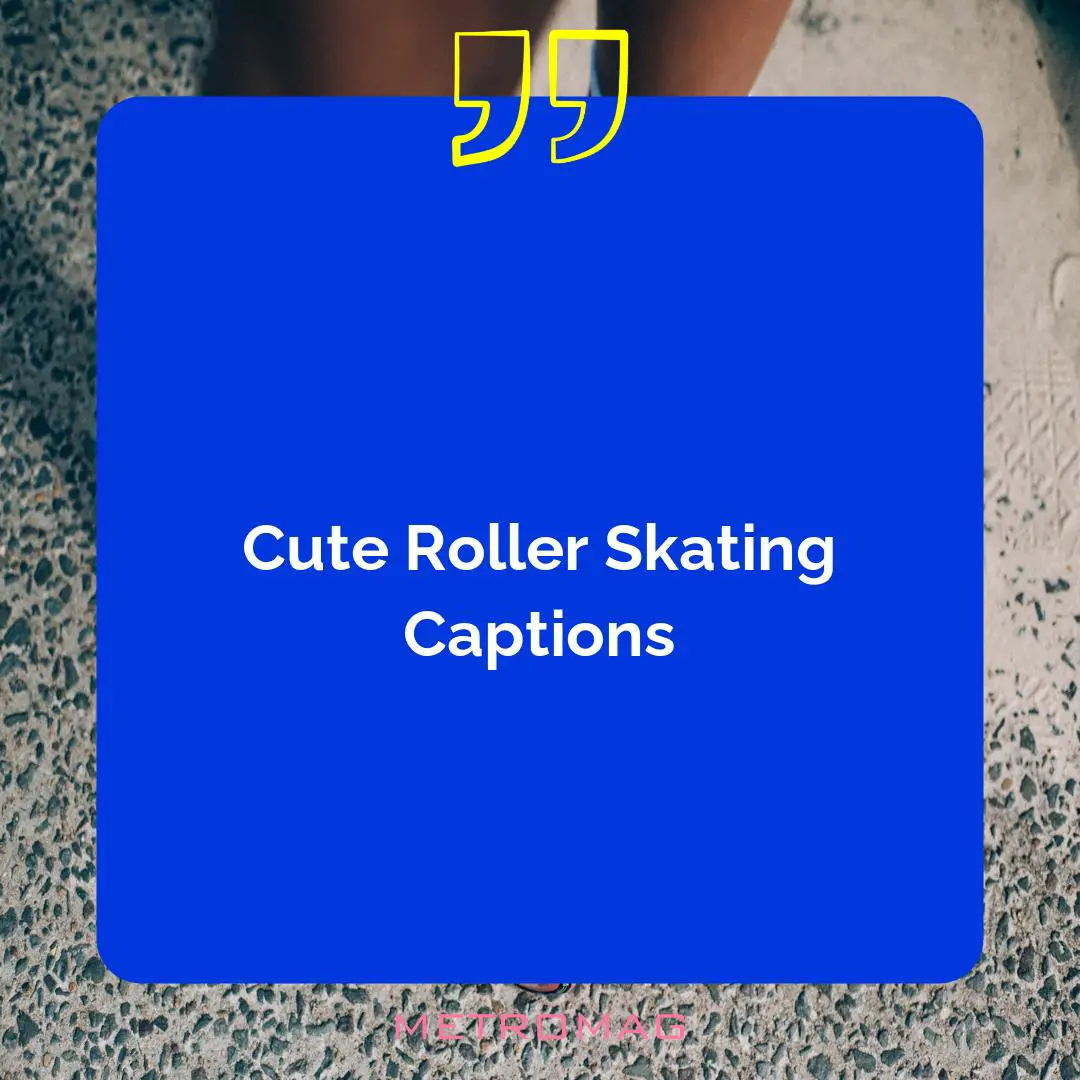 Cute Roller Skating Captions
