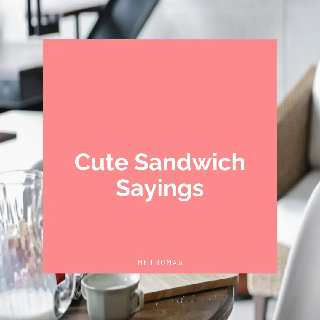 Cute Sandwich Sayings
