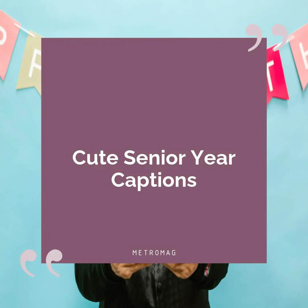 Cute Senior Year Captions