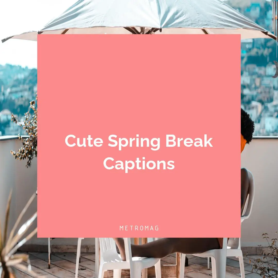 Cute Spring Break Captions