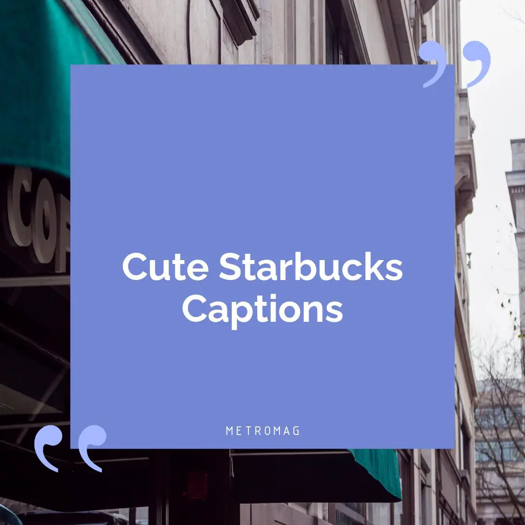 Cute Starbucks Captions