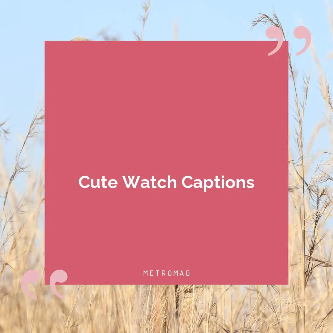 Cute Watch Captions
