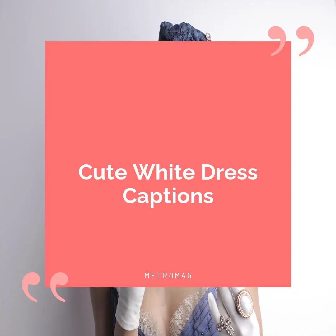 Cute White Dress Captions