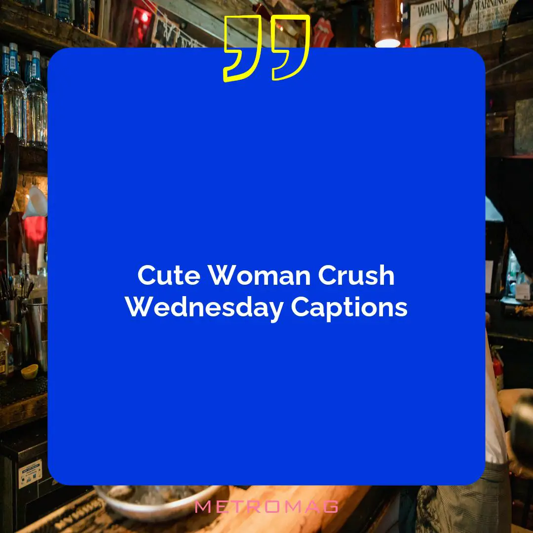 Cute Woman Crush Wednesday Captions