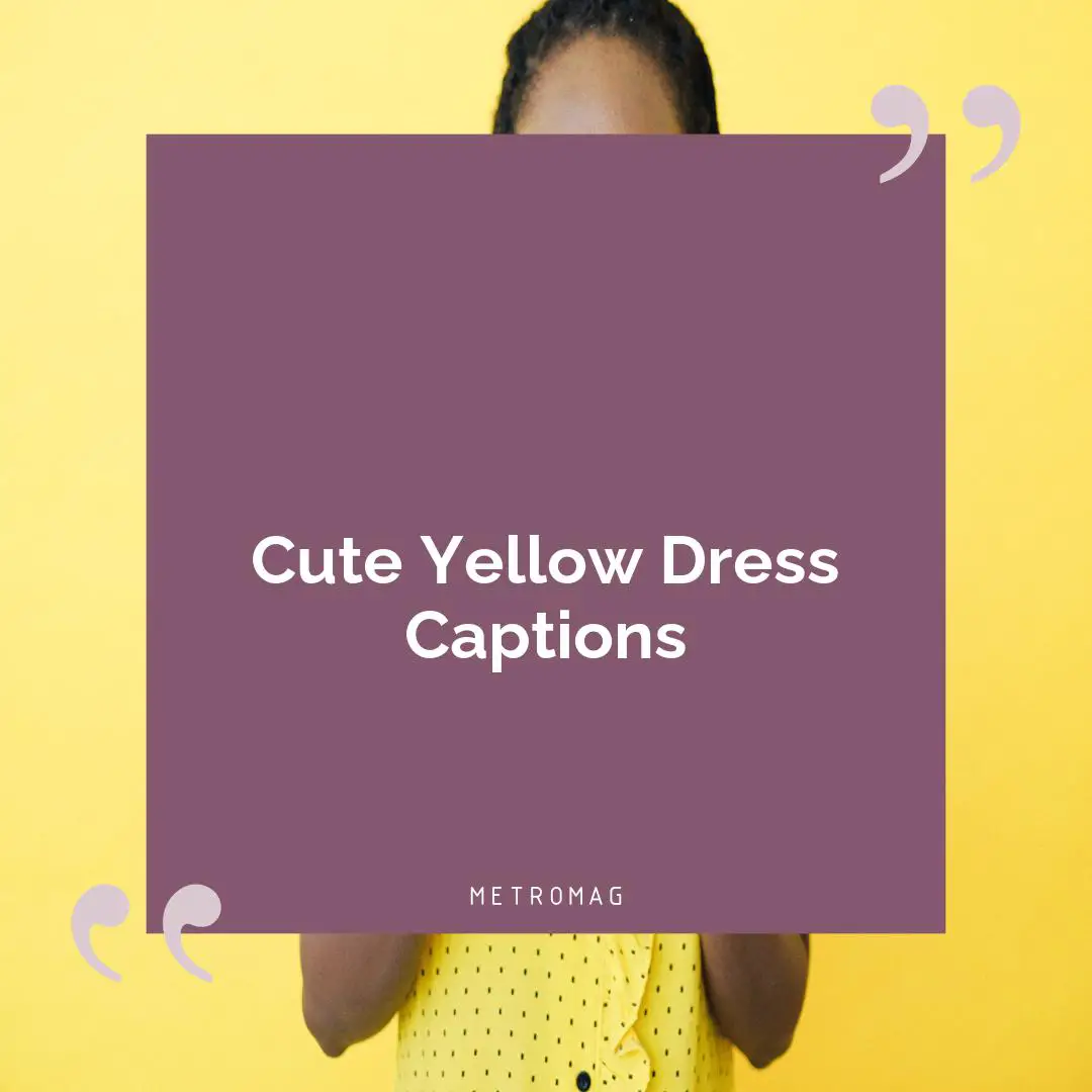 Cute Yellow Dress Captions