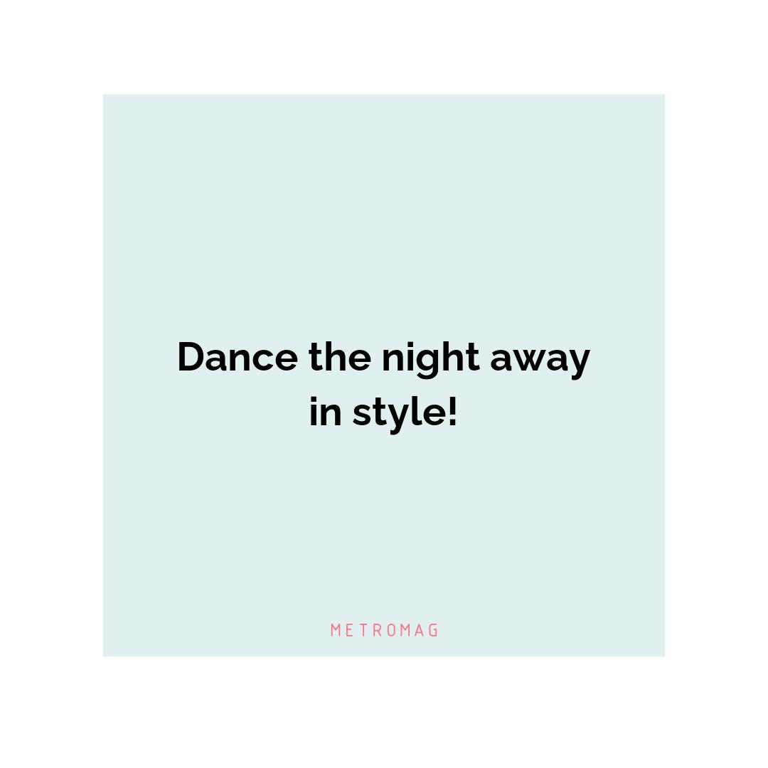 Dance the night away in style!