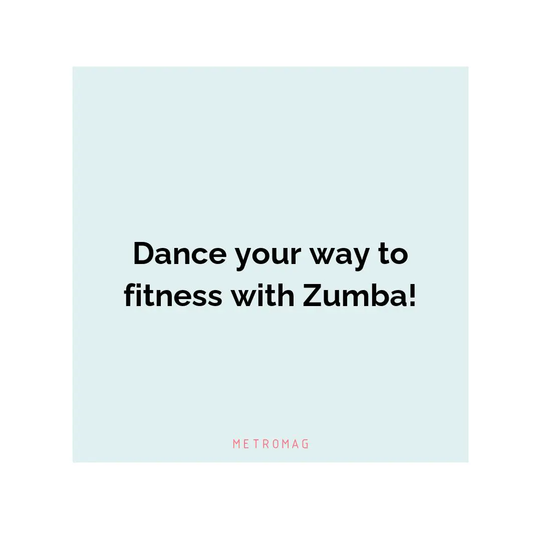 Dance your way to fitness with Zumba!