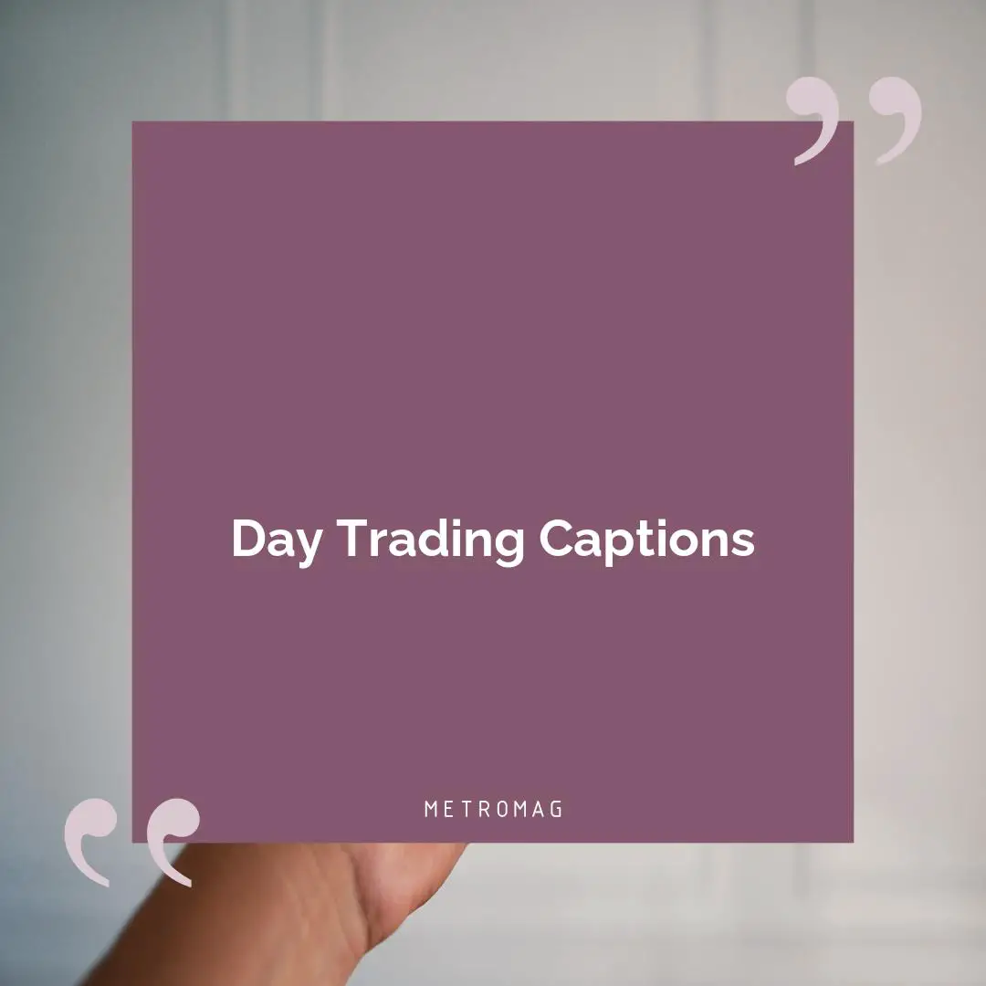 Day Trading Captions