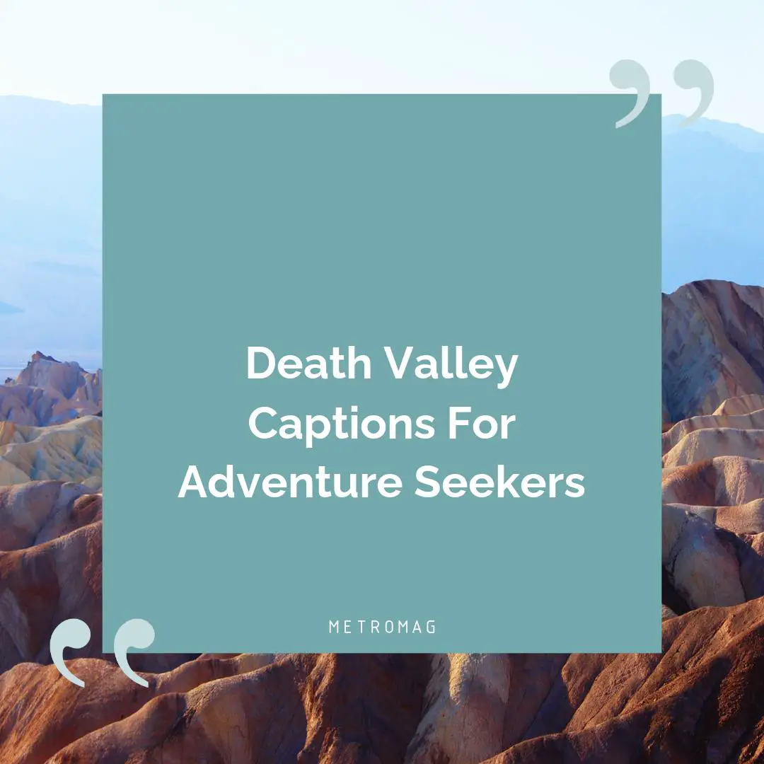 Death Valley Captions For Adventure Seekers