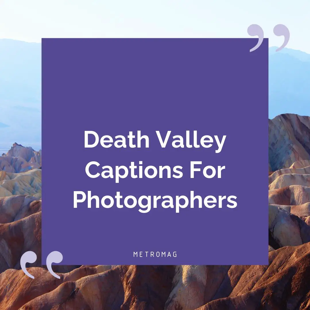 Death Valley Captions For Photographers
