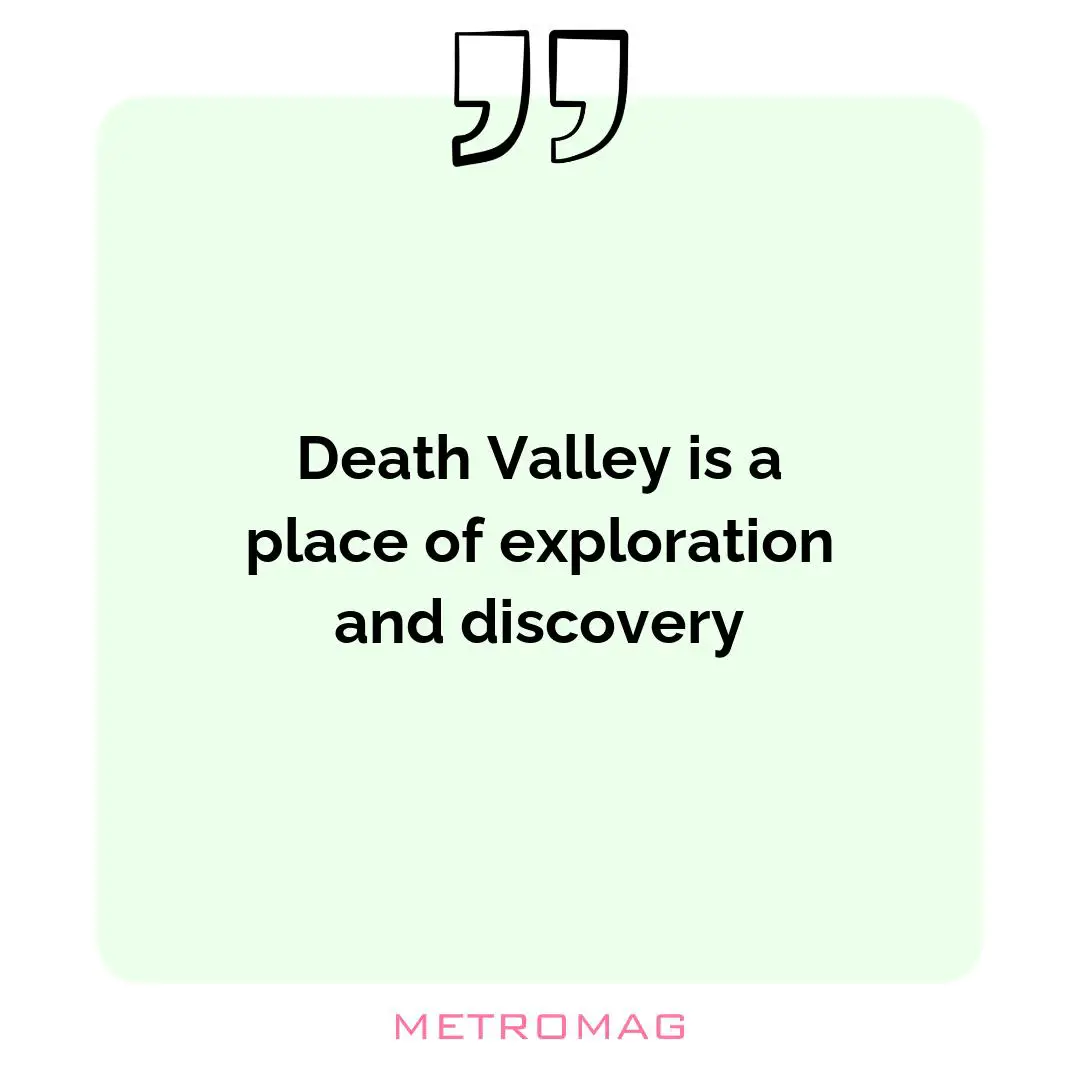 Death Valley is a place of exploration and discovery