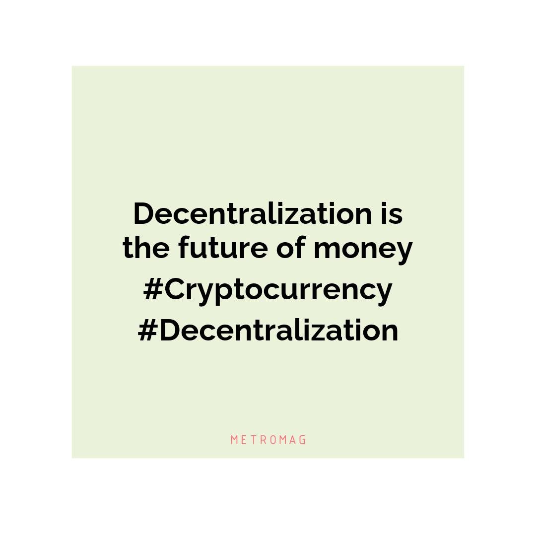 Decentralization is the future of money #Cryptocurrency #Decentralization