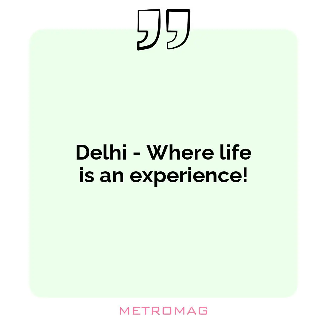 Delhi - Where life is an experience!