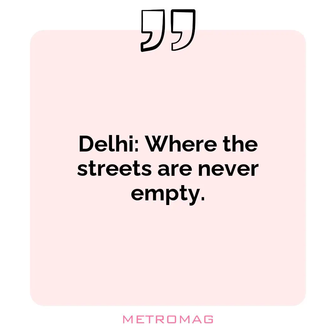 Delhi: Where the streets are never empty.