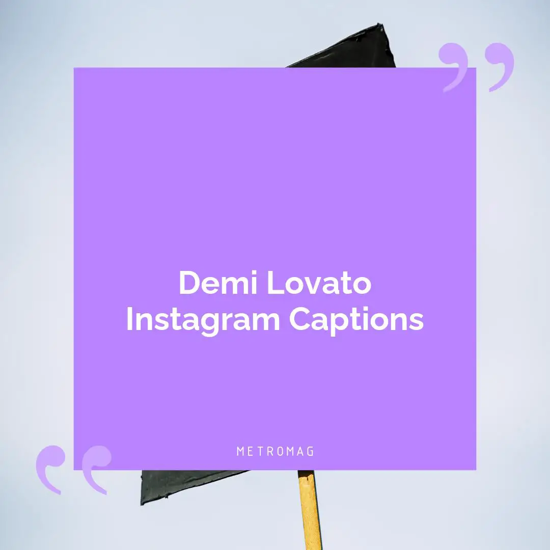 Demi Lovato Instagram Captions
