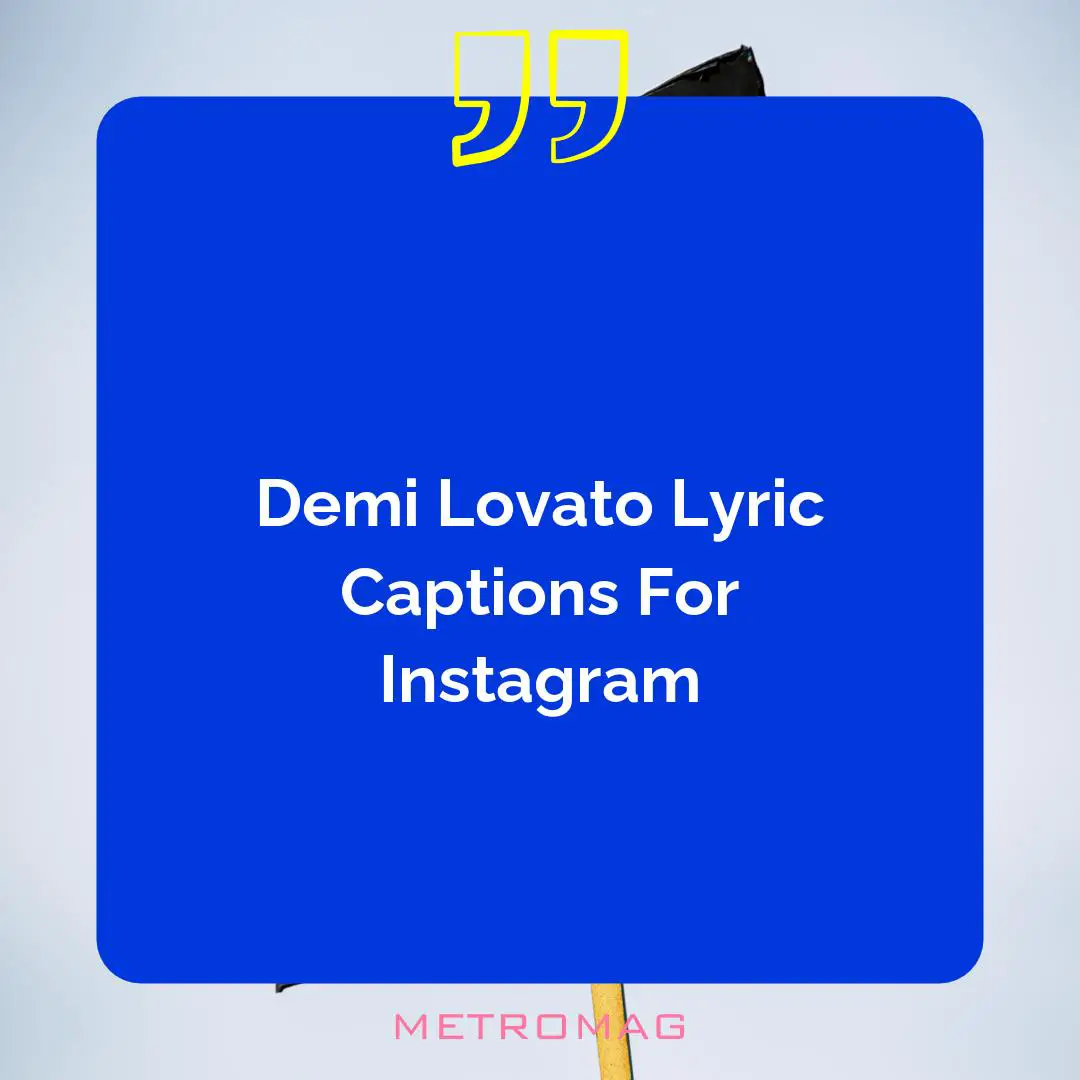 Demi Lovato Lyric Captions For Instagram
