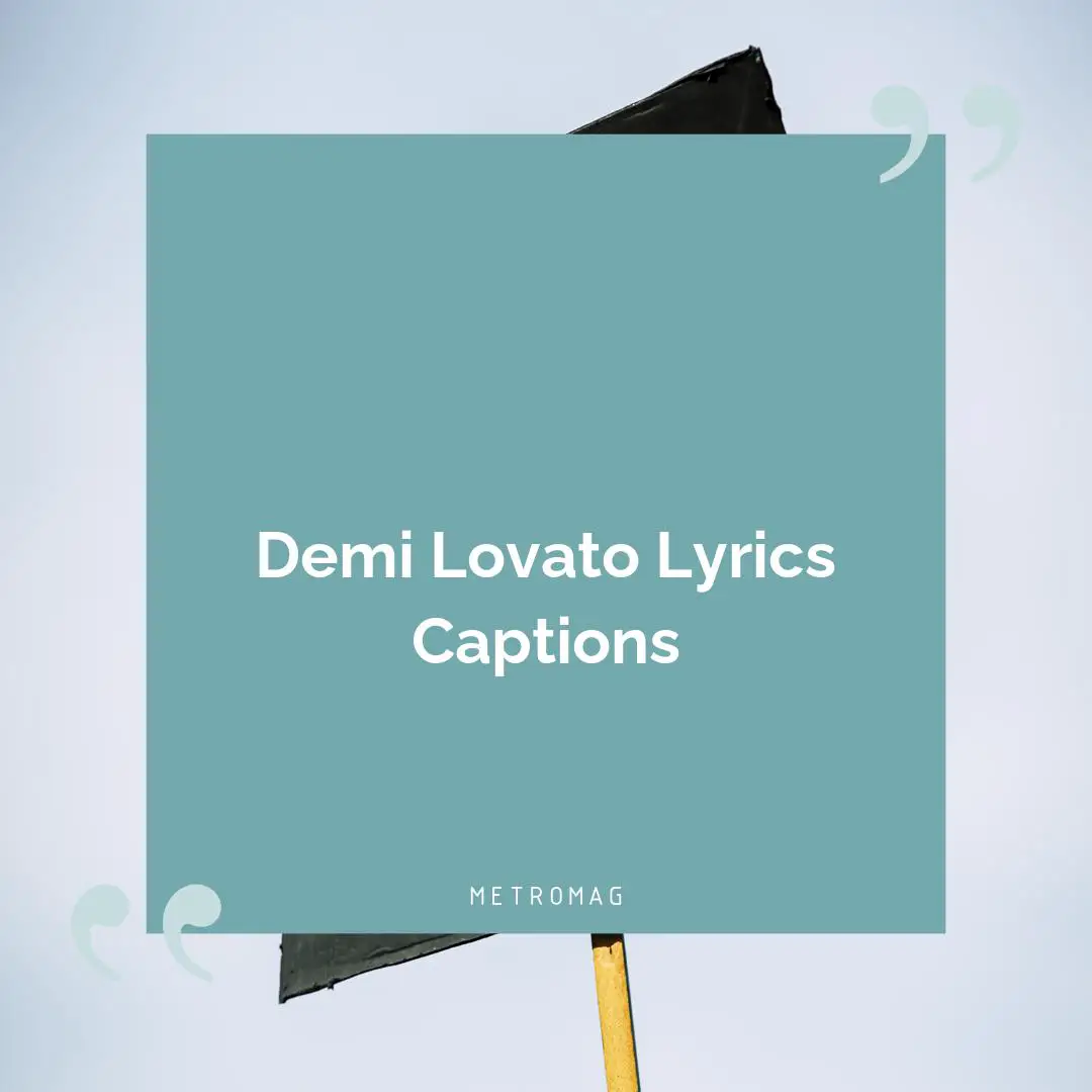 Demi Lovato Lyrics Captions