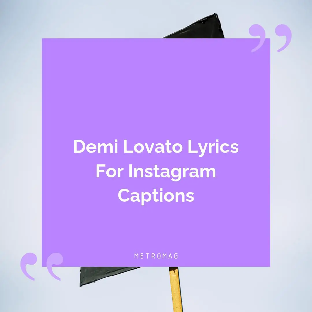 Demi Lovato Lyrics For Instagram Captions
