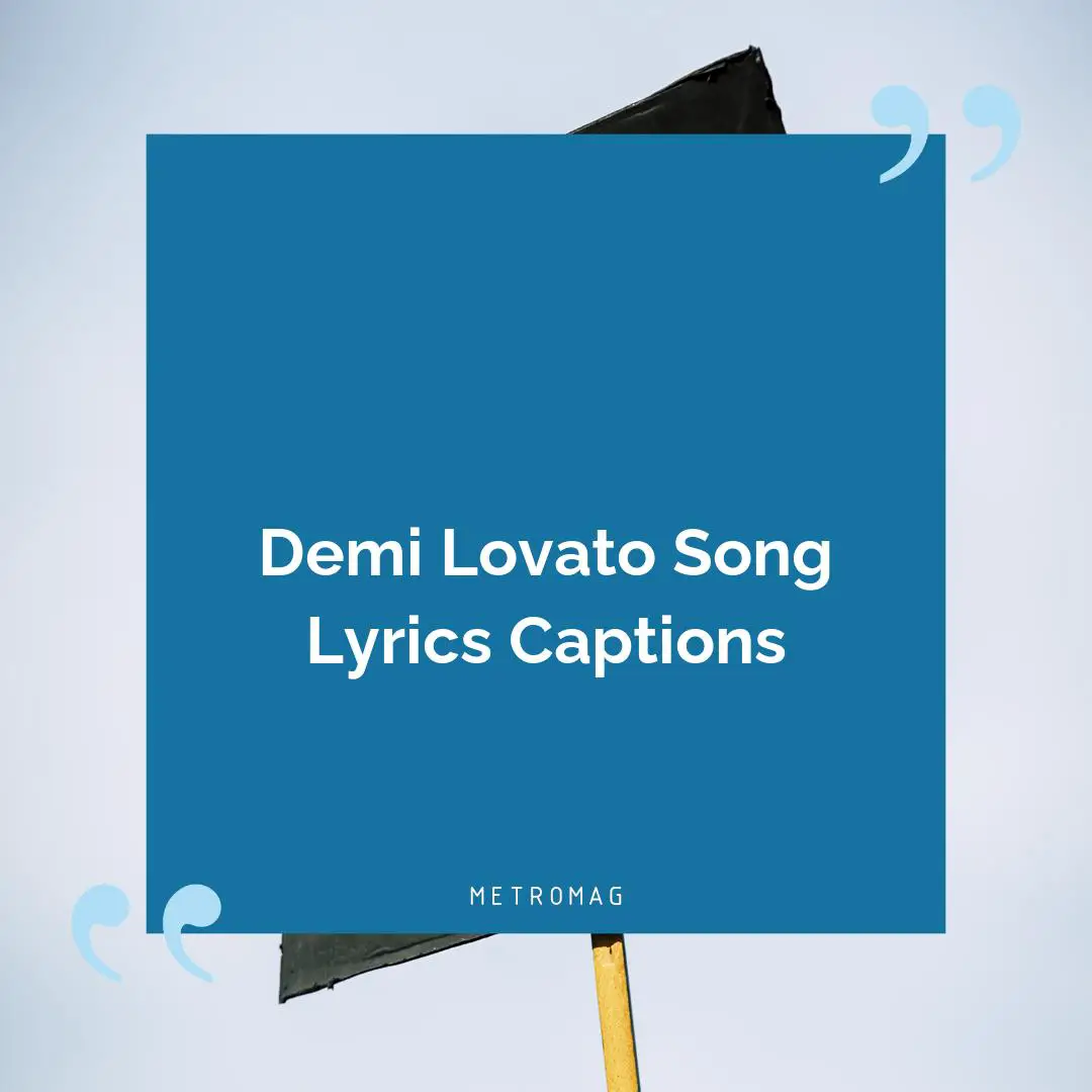 Demi Lovato Song Lyrics Captions