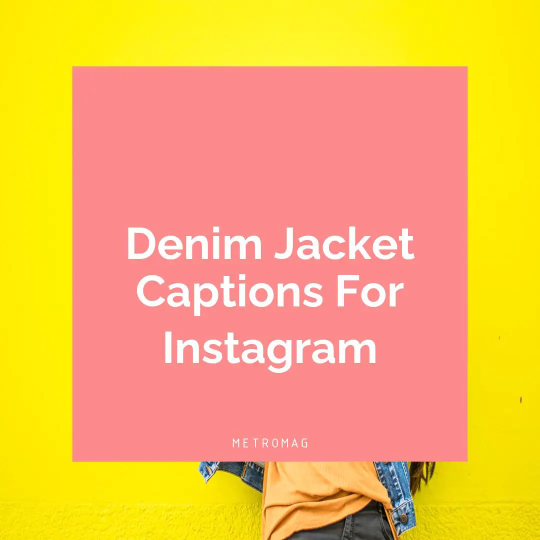 Denim Jacket Captions For Instagram