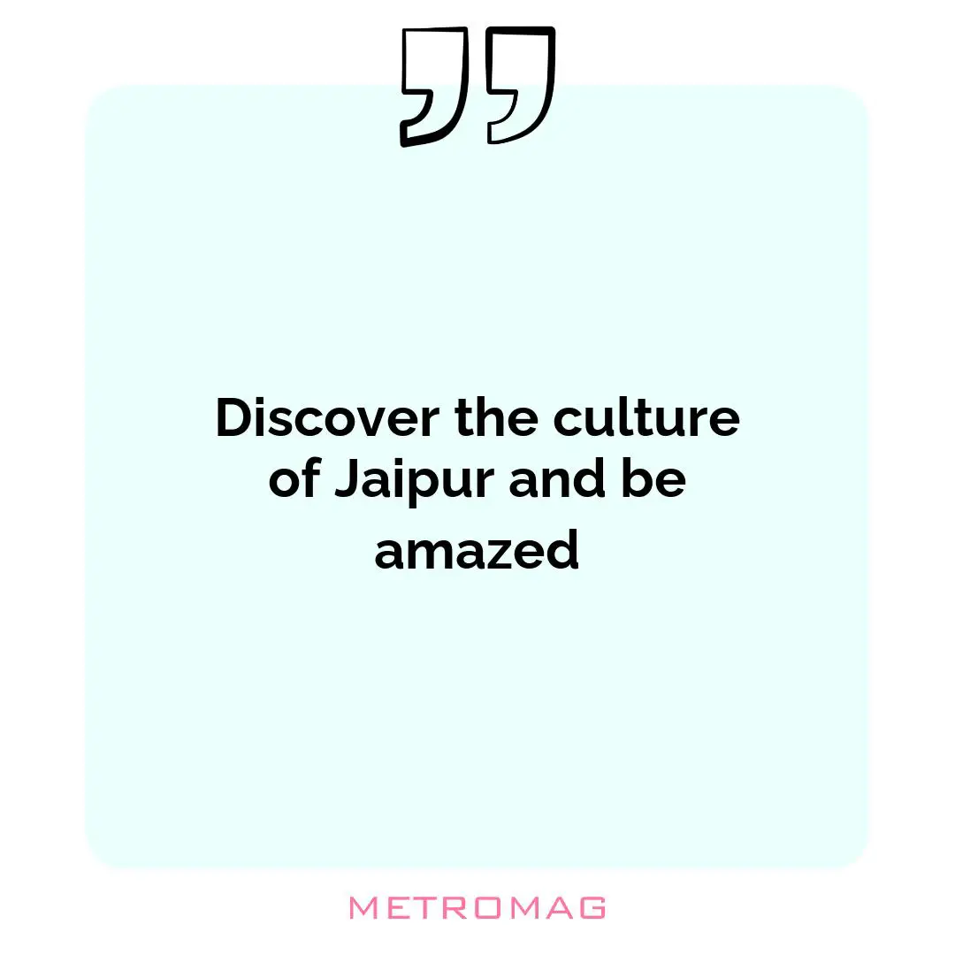 Discover the culture of Jaipur and be amazed