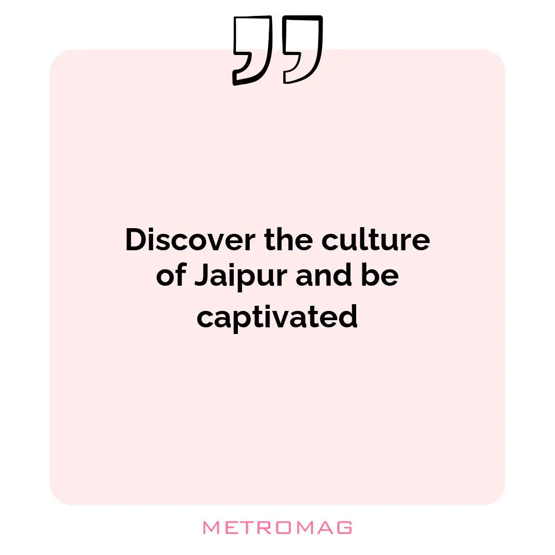 Discover the culture of Jaipur and be captivated