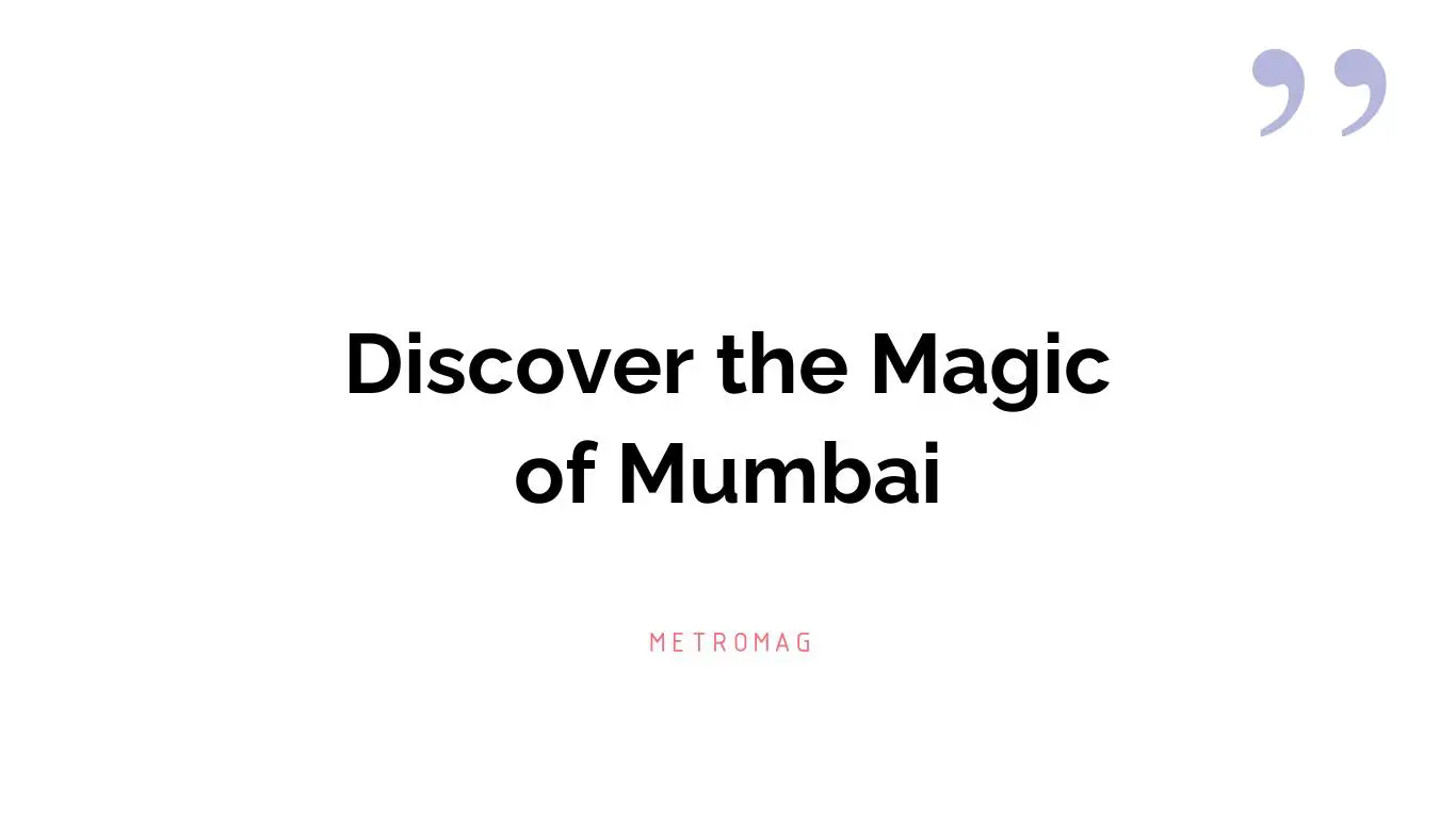 Discover the Magic of Mumbai