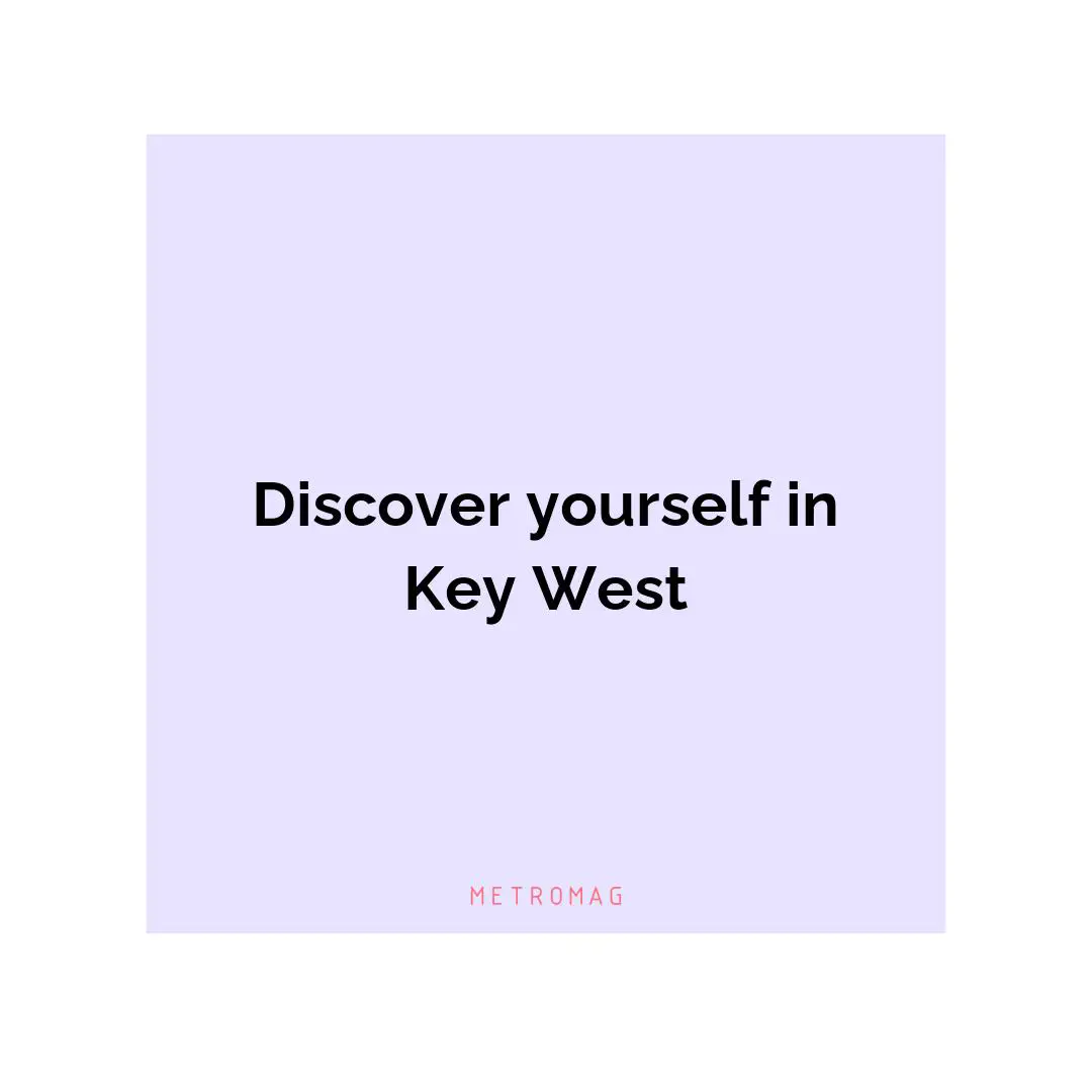Discover yourself in Key West