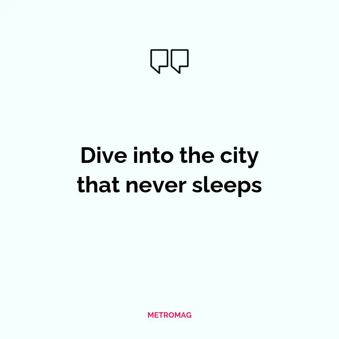 Dive into the city that never sleeps